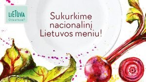 Read more about the article Sukurkime nacionalinį Lietuvos meniu!