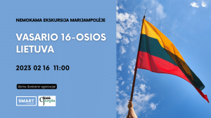 Read more about the article Nemokama ekskursija Marijampolėje „VASARIO 16-OSIOS LIETUVA“