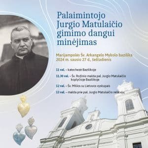 Read more about the article Palaimintojo Jurgio Matulaičio gimimo dangui minėjimas
